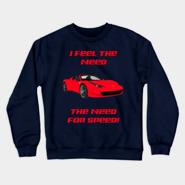 I FEEL THE NEED - CAR 458 Crewneck Sweatshirt by DESIGNSBY101